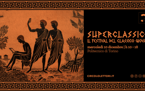 Al Politecnico di Torino torna il festival del Classico con la Fondazione Circolo dei Lettori