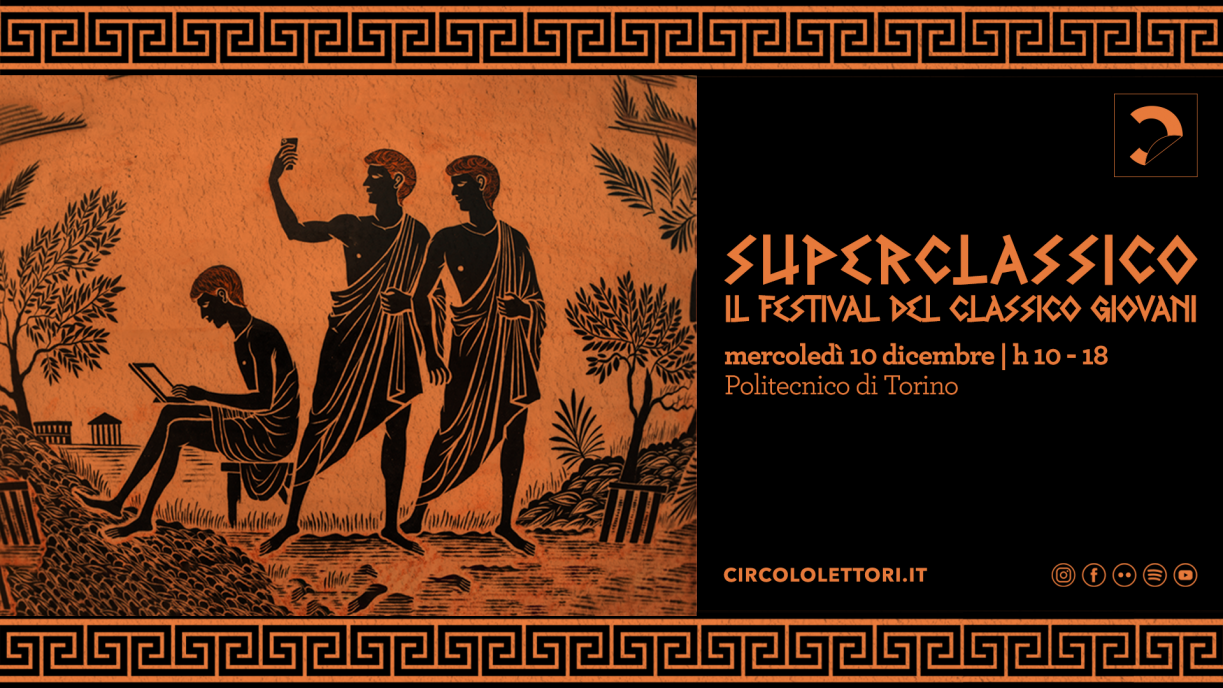 Al Politecnico di Torino torna il festival del Classico con la Fondazione Circolo dei Lettori